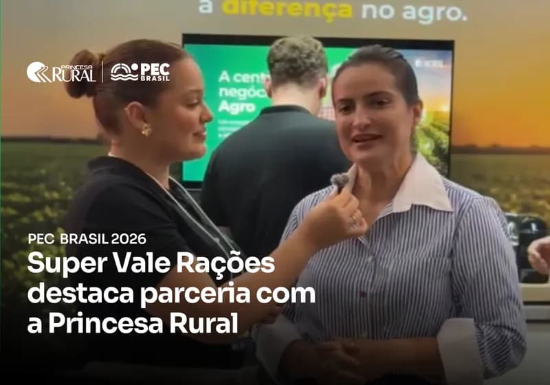 Rosa Pinheiro, CEO da Super Vale Rações destaca parceria de sucesso com a Princesa Rural durante a PEC Brasil